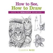 How to See, How to Draw Keys to Realistic Drawing