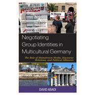 Negotiating Group Identities in Multicultural Germany The Role of Mainstream Media, Discourse Relations, and Political Alliances