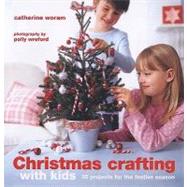 Christmas Crafting with Kids : 35 Projects for the Festive Season