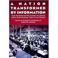 A Nation Transformed by Information How Information Has Shaped the United States from Colonial Times to the Present