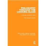Philosophy Through The Looking-Glass: Language, Nonsense, Desire