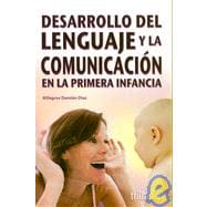 Desarrollo Del Lenguaje Y La Comunicacion En La Primera Infancia/ Language and Communication Development in Infants