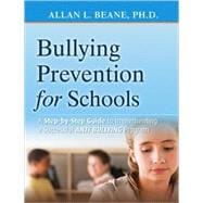 Bullying Prevention for Schools A Step-by-Step Guide to Implementing a Successful Anti-Bullying Program