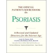 The Official Patient's Sourcebook on Psoriasis: Directory for the Internet Age