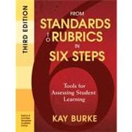 From Standards to Rubrics in Six Steps : Tools for Assessing Student Learning