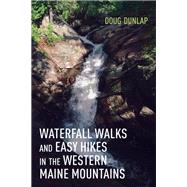 Waterfall Walks and Easy Hikes in the Western Maine Mountains