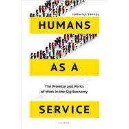 Humans as a Service The Promise and Perils of Work in the Gig Economy
