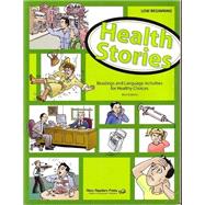 Health Stories Low Beginning Student Book: Reading and Language Activities for Healthy Choices