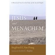 Jesus and Menachem: A Historical Novel in the Time of the Second Temple