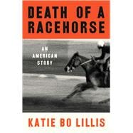 Death of a Racehorse An American Story