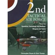 2nd Tactical Air Force: Squadrons, Camouflage Markings, Weapons and Tactics 1943-45