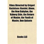 Films Directed by Grigori Kozintsev : Hamlet, Alone, the New Babylon, the Vyborg Side, the Return of Maxim, the Youth of Maxim, Don Quixote
