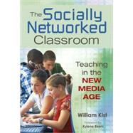 The Socially Networked Classroom; Teaching in the New Media Age