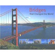 Bridges That Changed the World