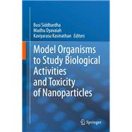 Model Organisms to Study Biological Activities and Toxicity of Nanoparticles