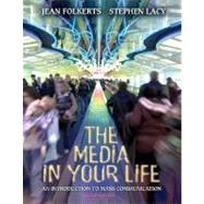 Media in Your Life, The: An Introduction to Mass Communication