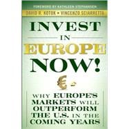 Invest in Europe Now!  Why Europe's Markets Will Outperform the US in the Coming Years