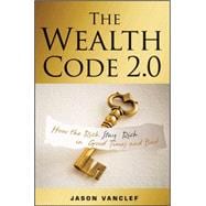 The Wealth Code 2.0 How the Rich Stay Rich in Good Times and Bad