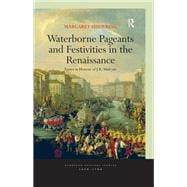 Waterborne Pageants and Festivities in the Renaissance: Essays in Honour of J.R. Mulryne