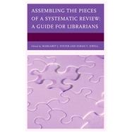 Assembling the Pieces of a Systematic Review A Guide for Librarians