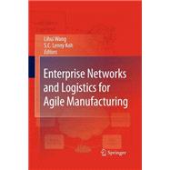 Enterprise Networks and Logistics for Agile Manufacturing