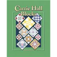 Carrie Hall Blocks: Over 800 Historical Patterns from the Collection of the Spencer Museum of Art, University of Kanasa