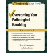 Overcoming Your Pathological Gambling  Workbook