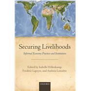 Securing Livelihoods Informal Economy Practices and Institutions