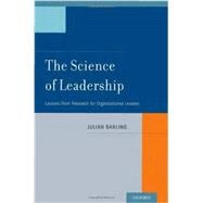 The Science of Leadership Lessons from Research for Organizational Leaders