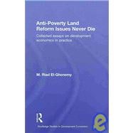 Anti-Poverty Land Reform Issues Never Die: Collected essays on development economics in practice