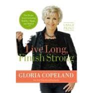 Live Long, Finish Strong : The Divine Secret to Living Healthy, Happy, and Healed