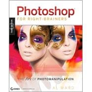 Photoshop for Right-Brainers : The Art of Photomanipulation