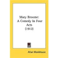 Mary Broome : A Comedy in Four Acts (1912)