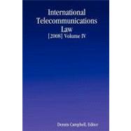 INTERNATIONAL TELECOMMUNICATIONS LAW [2008] Volume IV