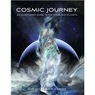 Cosmic Journey An Illustrated Guide to the Stars and Planets