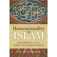 Homosexuality in Islam Critical Reflection on Gay, Lesbian, and Transgender Muslims