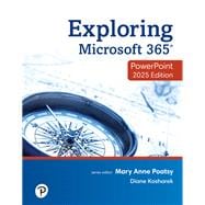 Exploring Microsoft 365: PowerPoint 2025 [Rental Edition]