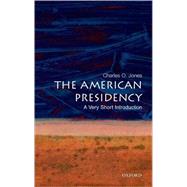 The American Presidency: A Very Short Introduction