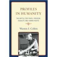 Profiles in Humanity The Battle for Peace, Freedom, Equality, and Human Rights