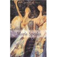 Maria Speaks : Journeys into the Mysteries of the Mother in My Life As a Chicana