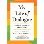My Life of Dialogue Engaging Buddhists and Muslims