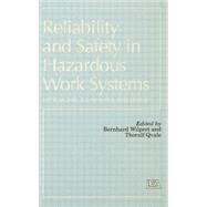 Reliability and Safety In Hazardous Work Systems: Approaches To Analysis And Design