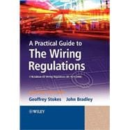 A Practical Guide to The Wiring Regulations 17th Edition IEE Wiring Regulations (BS 7671:2008)