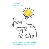 From Oops to Aha Portraits of Learning from Mistakes in Kindergarten