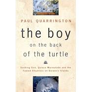 The Boy on the Back of the Turtle Seeking God, Quince Marmalade, and the Fabled Albatross on Darwin's Islands
