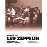 Evenings With Led Zeppelin The Complete Concert Chronicle