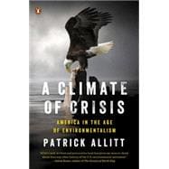 A Climate of Crisis: America in the Age of Environmentalism