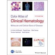 Color Atlas of Clinical Hematology Molecular and Cellular Basis of Disease