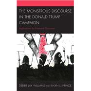 The Monstrous Discourse in the Donald Trump Campaign Implications for National Discourse