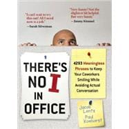 There's No I in Office 4293 Meaningless Phrases to Keep Your Coworkers Smiling While Avoiding Actual Conversation